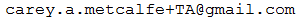(carey.a.metcalfe+TA_REMOVE_IF_NOT_SPAM@gmail.com)